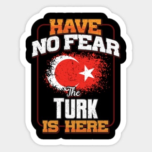 Turkish Flag  Have No Fear The Turk Is Here - Gift for Turkish From Turkey Sticker